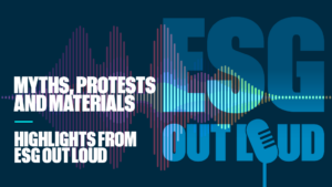 Myths, protests and materials: Highlights from ESG Out Loud